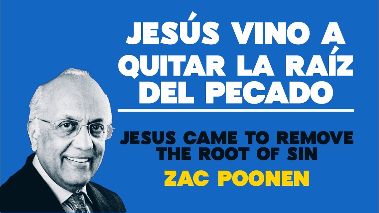 Jesús vino a quitar la raíz del pecado. Zac Poonen