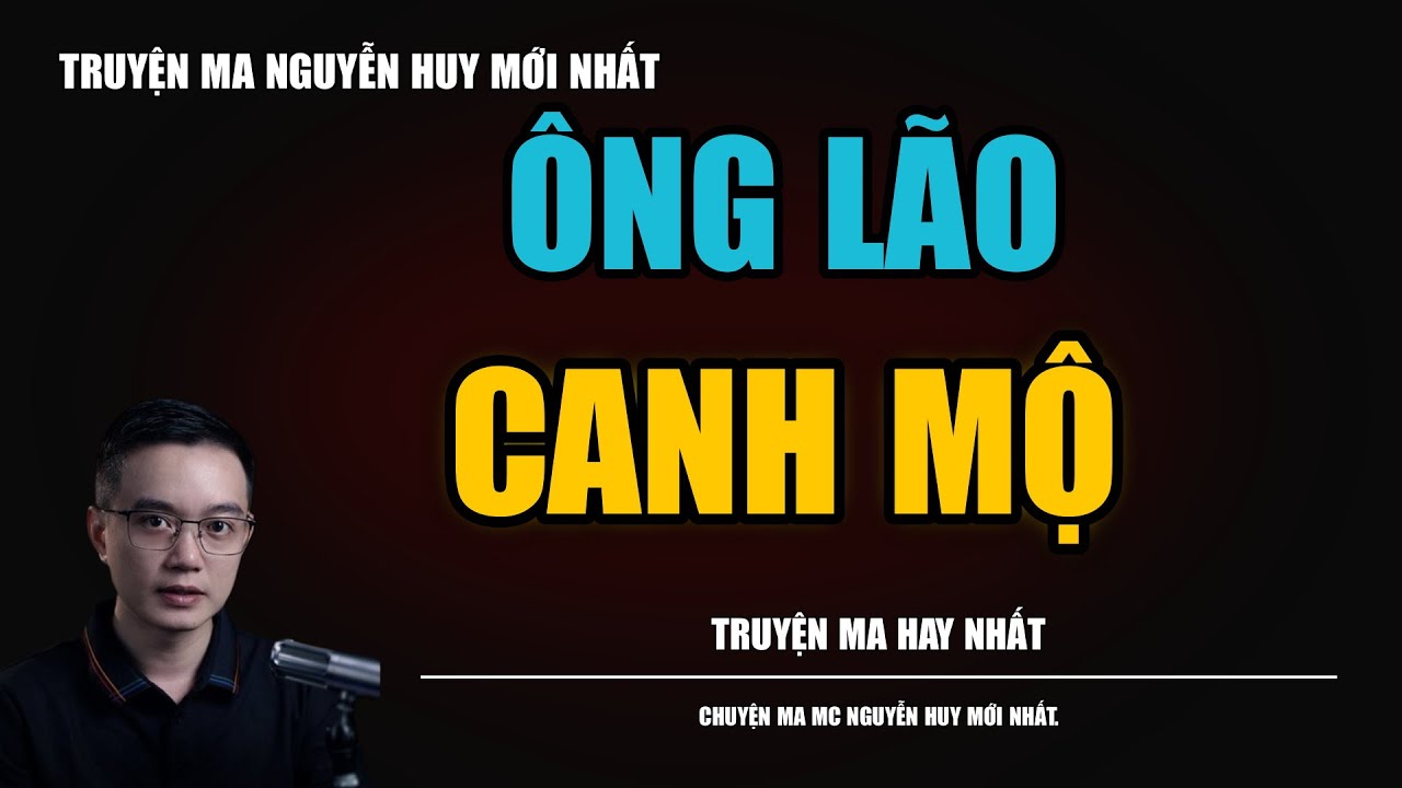ÔNG LÃO CANH MỘ | TRUYỆN MA MC - NGUYỄN HUY DIỄN ĐỌC CỰC ĐỈNH 2026