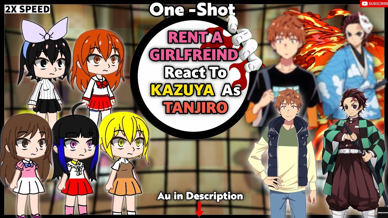 RENT A GIRLFRIEND REACTS TO KAZUYA AS TANJIRO🥵 (AU) | ONE SHOT | 2X⏩ | GACHA REACT