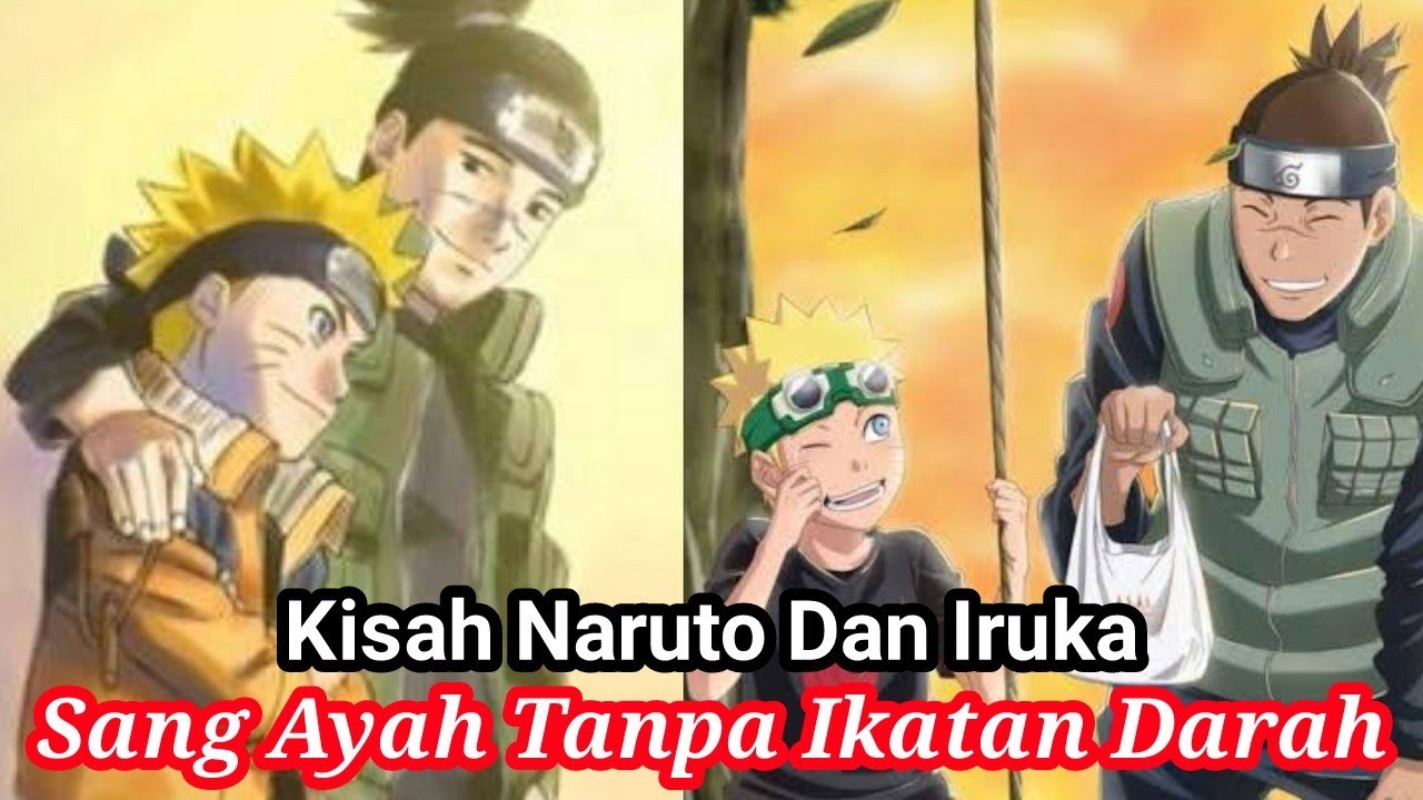 Kisah Guru Iruka dan Naruto Ayah Tanpa Hubungan Darah