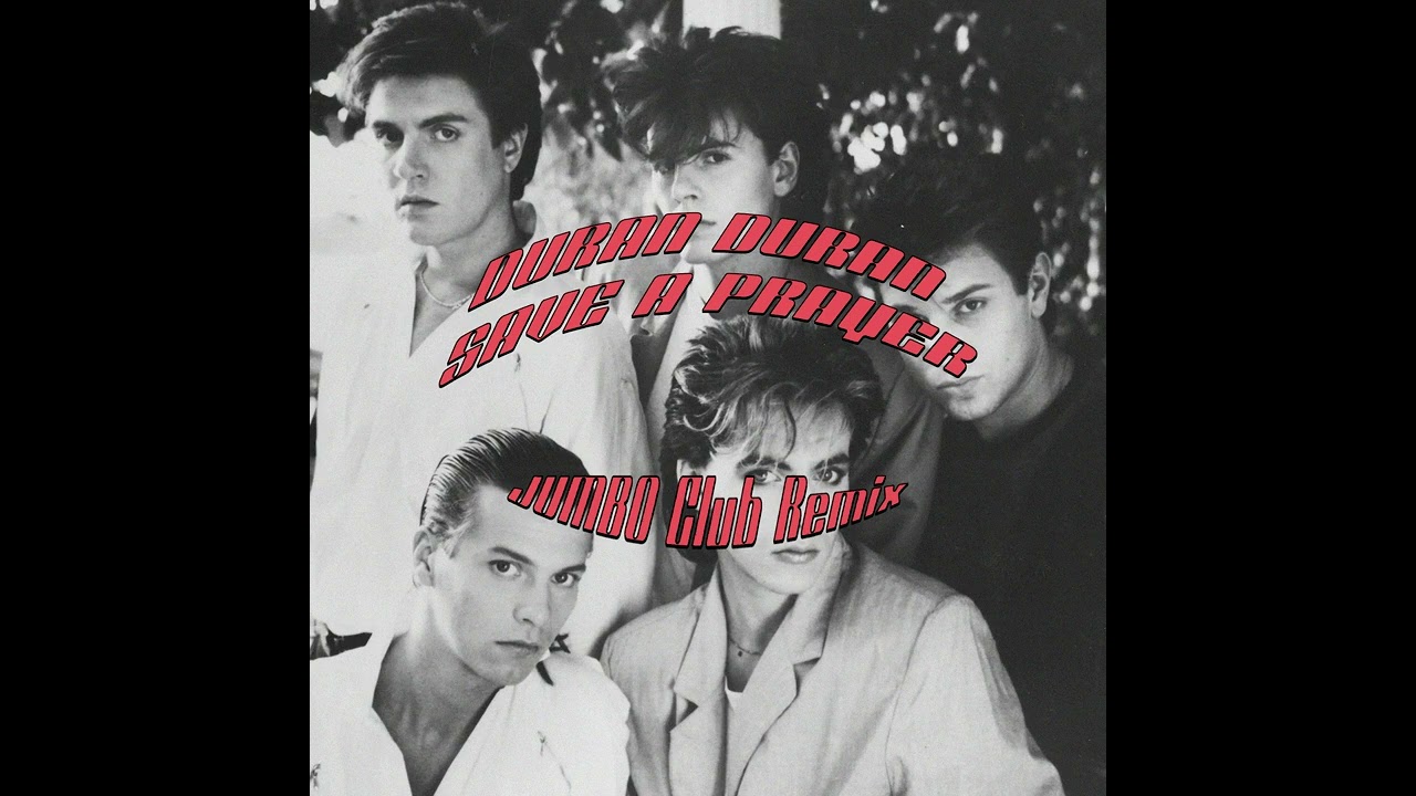 Duran Duran - Save a Prayer (Jumbo Club Remix)