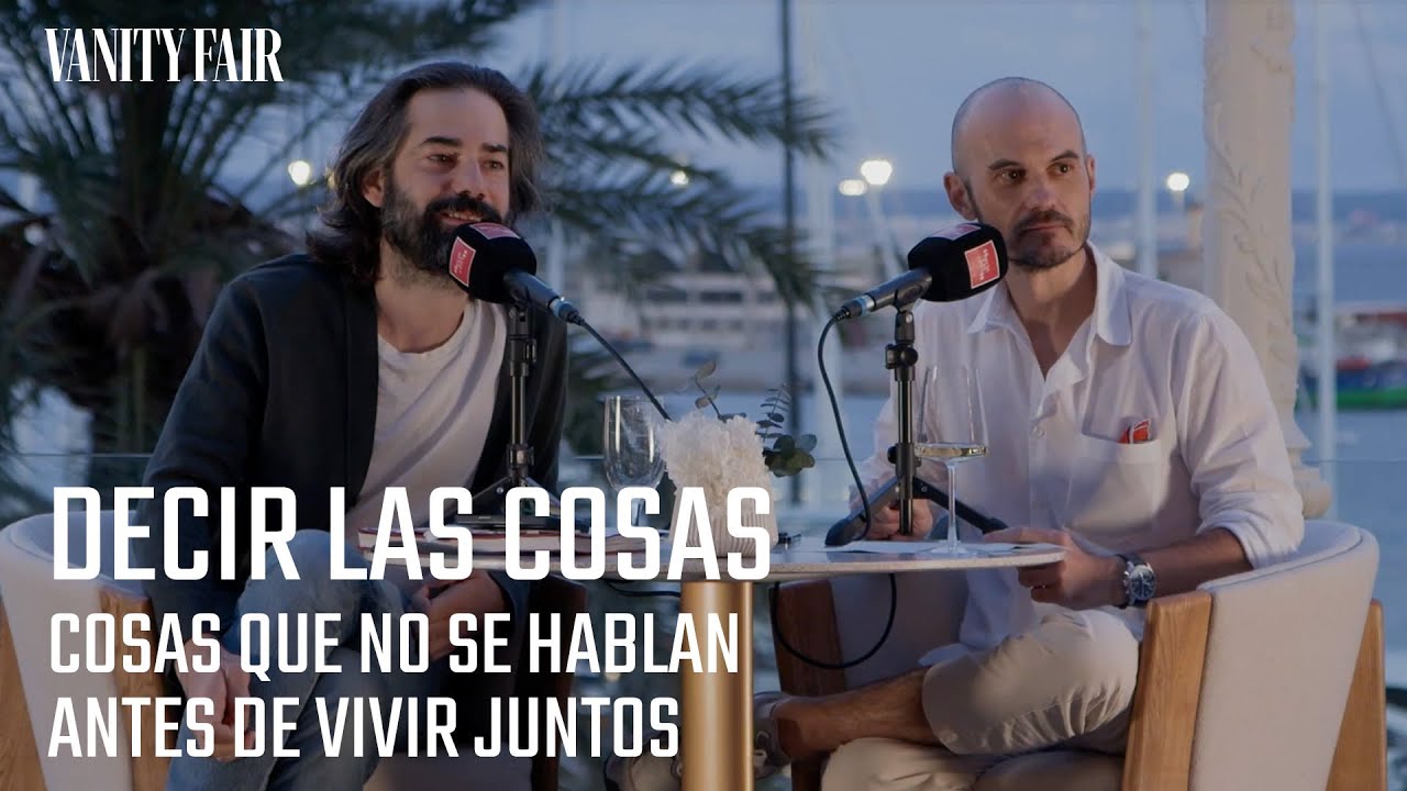 Cosas que no se hablan antes de vivir juntos | Decir las cosas, un podcast de Vanity Fair