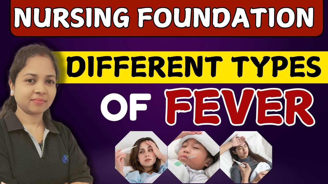 TYPES OF FEVER |types of fever in nursing foundation | BSC NURSING 1st SEM NURSING FOUNDATION |FON 1