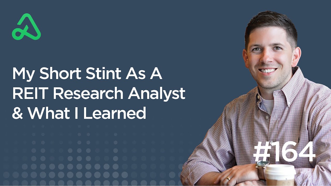 My Short Stint As A REIT Research Analyst & What I Learned [Episode 164]