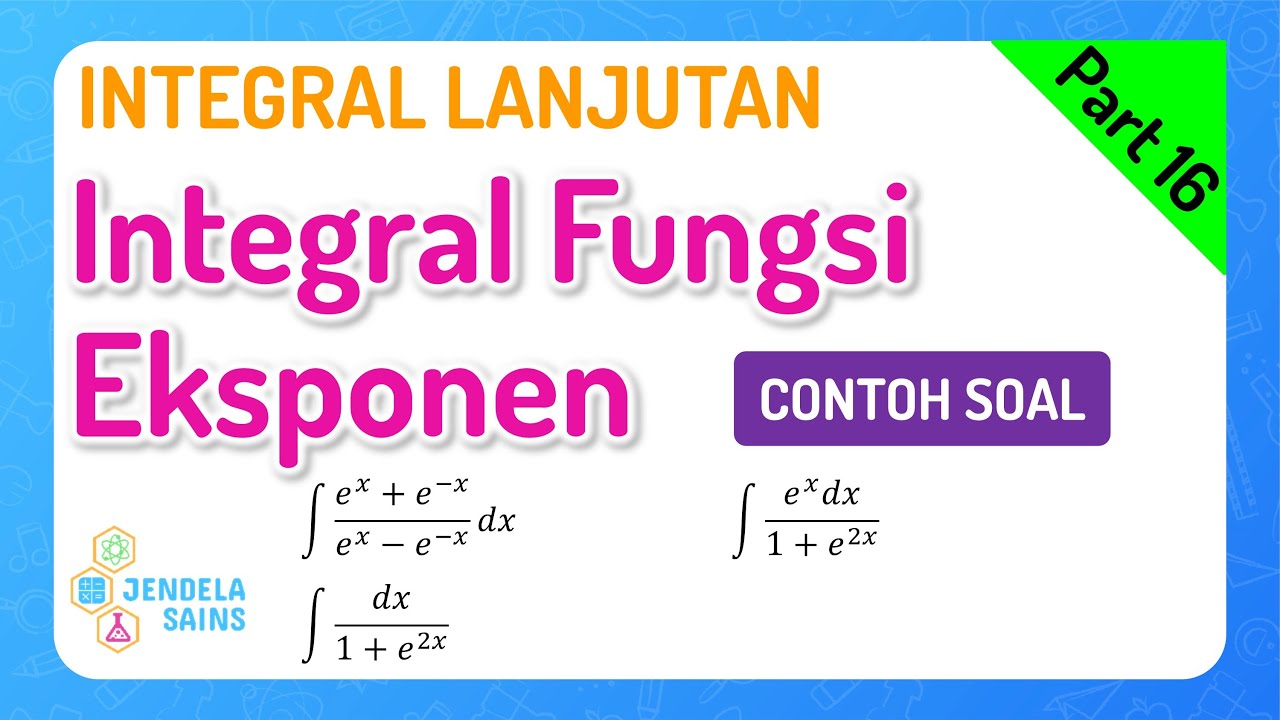 Integral Lanjutan • Part 16: Contoh Soal Integral Fungsi Eksponen