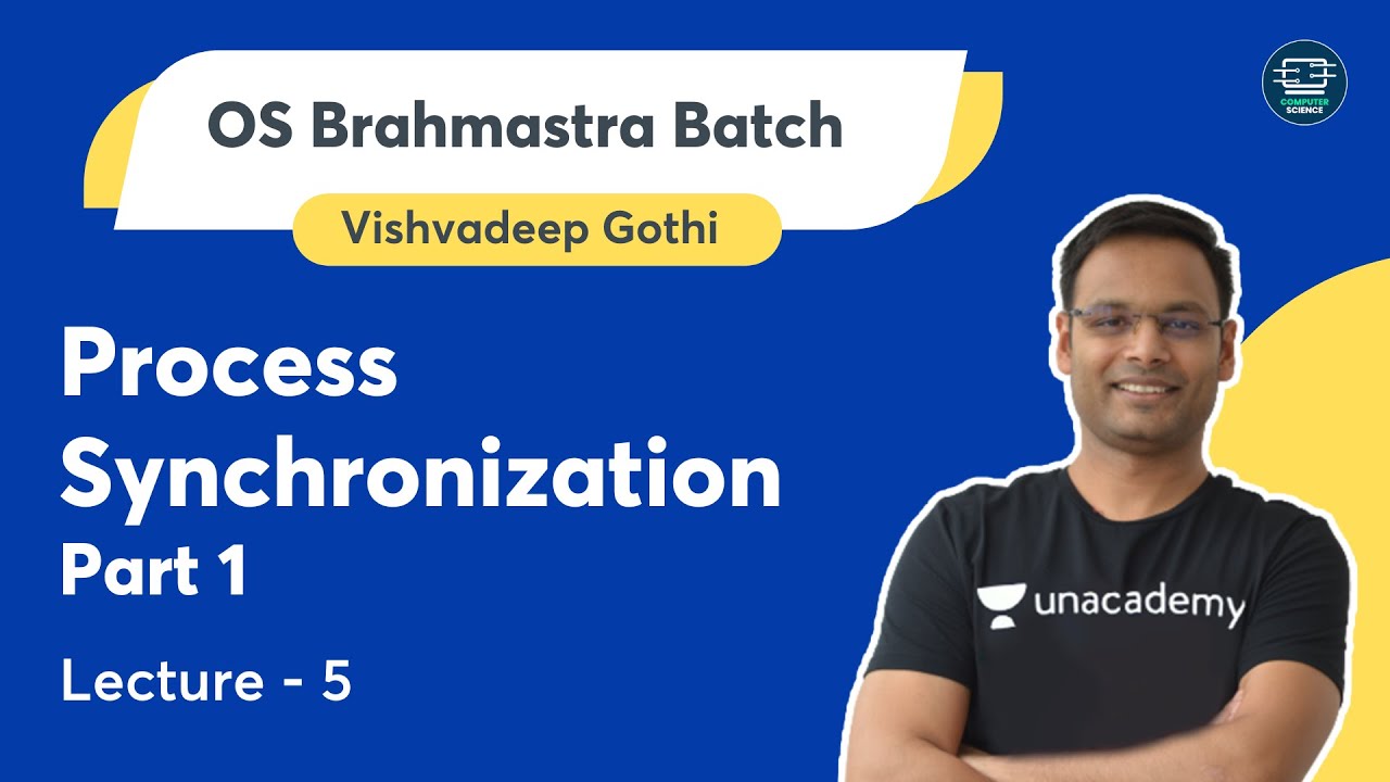 Process Synchronization: Part 1 | Lecture 5 | OS Brahmastra Batch | Vishvadeep Gothi