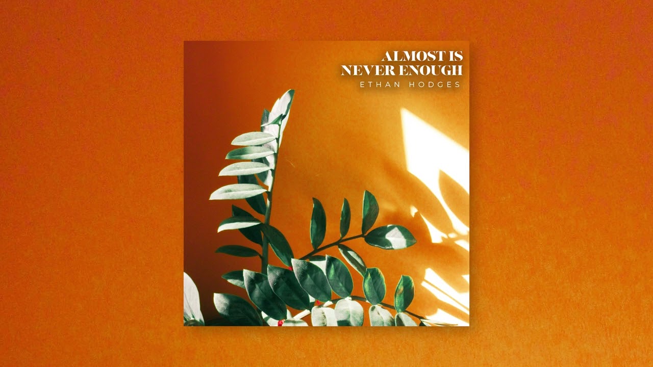 Ethan Hodges - 'Almost Is Never Enough' (Audio Video)