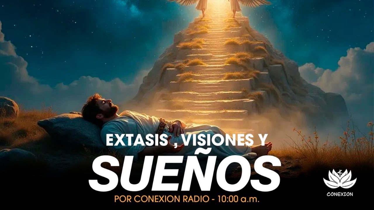 EXTASIS, VISIONES Y SUEÑOS-#CONEXION2.0 #podcast #visiones #tiempofinal #yeshua  #jesus #biblia