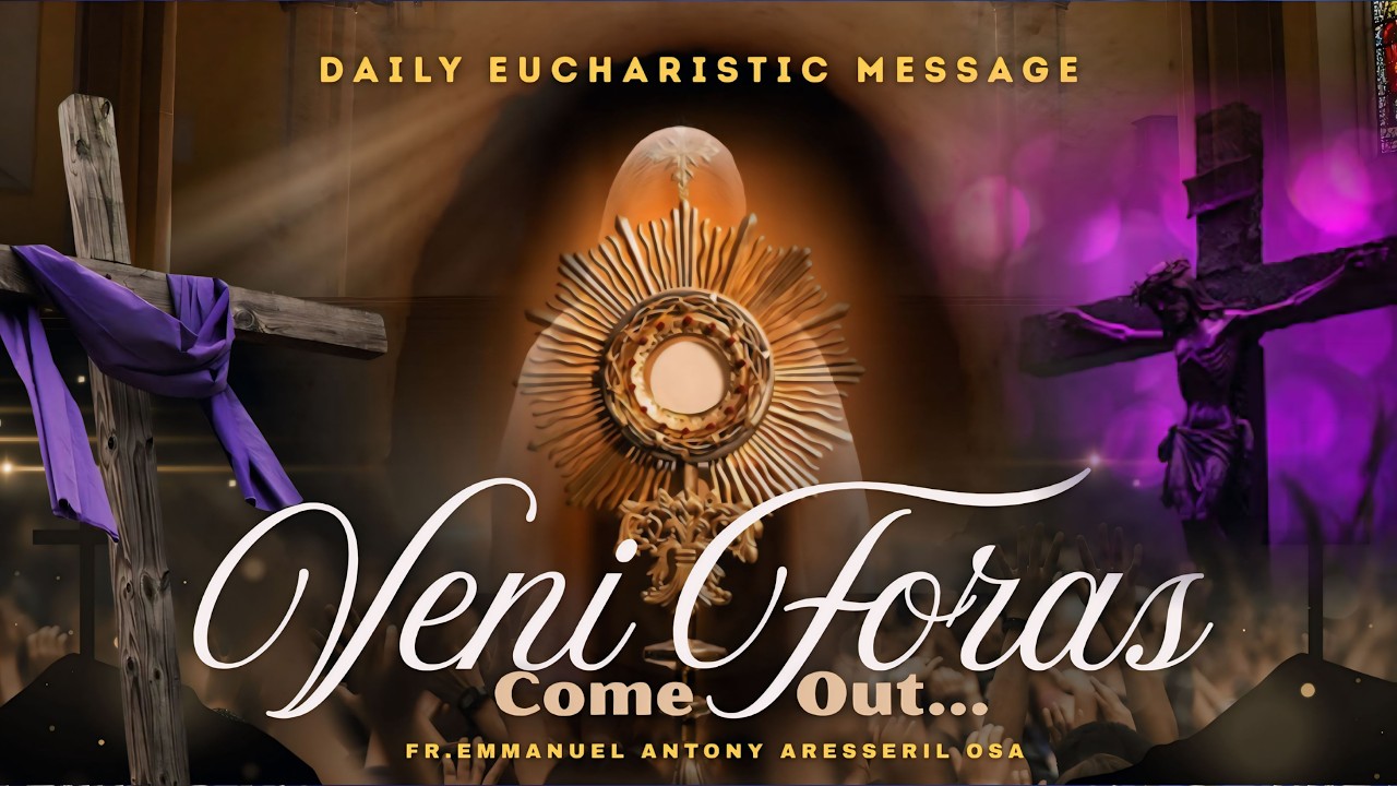 VENI FORAS (Come Out ) Daily Eucharistic Message in Malayalam, 19-3-2026, Fr. Emmanuel Antony OSA.