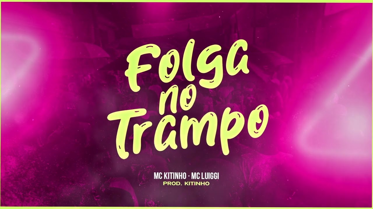 MC LUIGGI E MC KITINHO - FOLGA NO TRAMPO / EAI MEU PATR&Atilde;O COPERA COMIGO