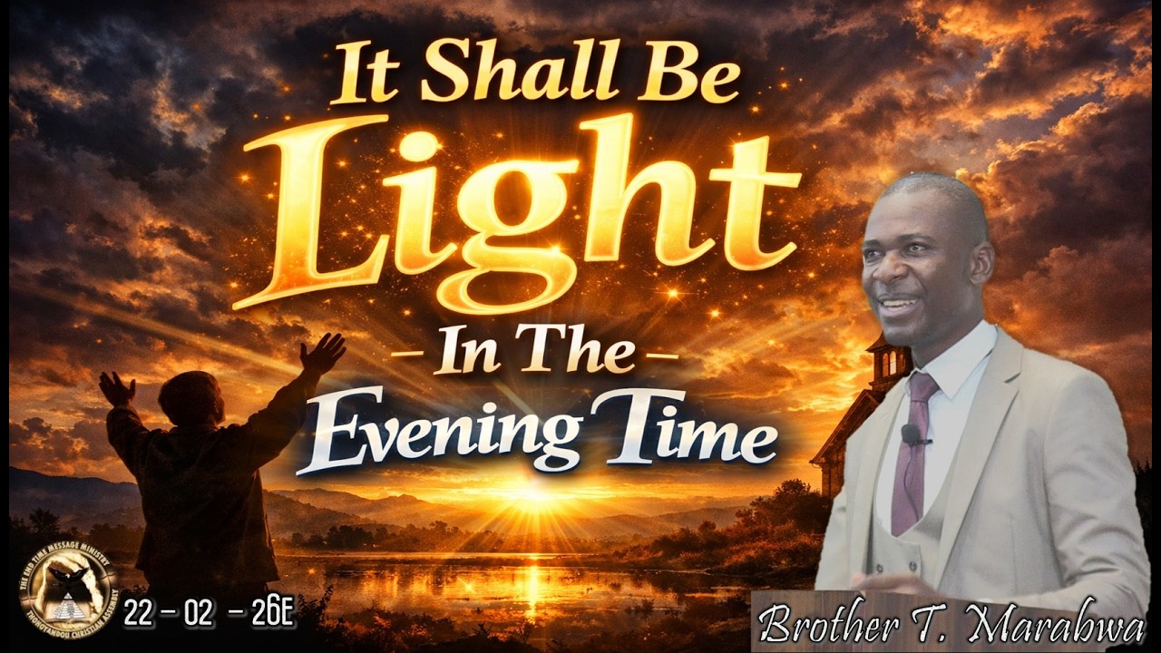 It Shall Be Light In The Evening Time (Brother T. Marabwa) - 220226E