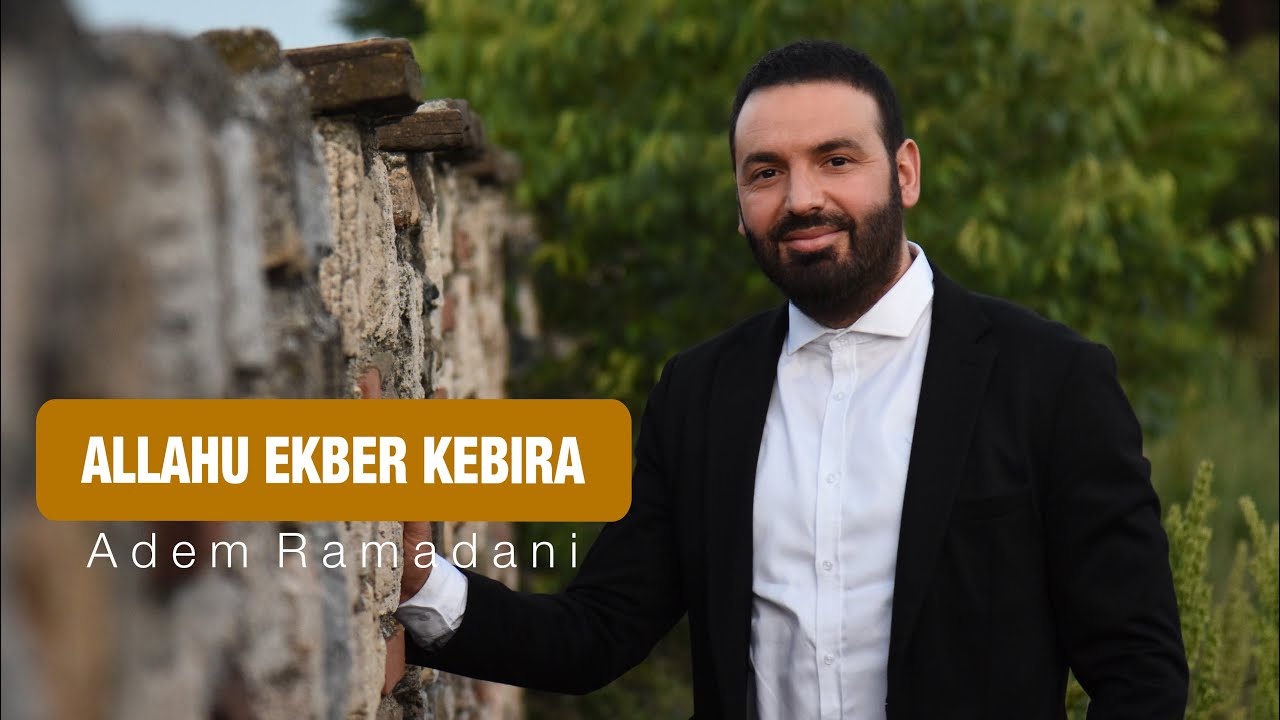 ALLAHU EKBER KEBIRA  Adem Ramadani