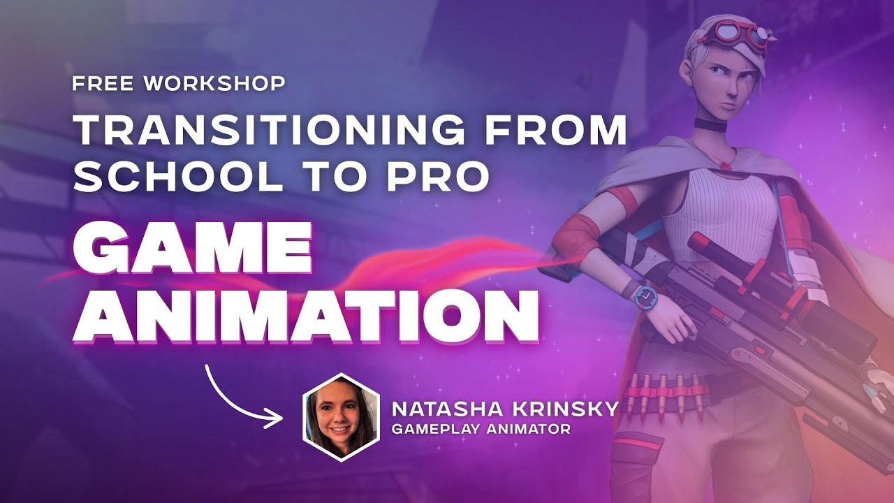 Free Workshop: Transitioning from School to Pro Game Animator with Natasha Krinsky