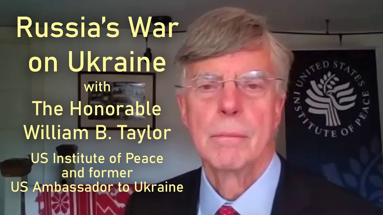 Taylor, William   Russia's War on Ukraine with William Taylor, USIP and former Ambassador to Ukraine