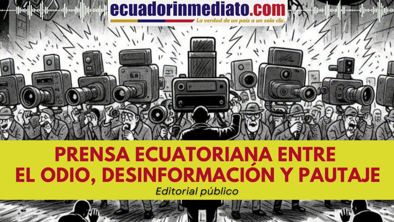 PRENSA ECUATORIANA ENTRE EL ODIO, DESINFORMACIÓN Y PAUTAJE