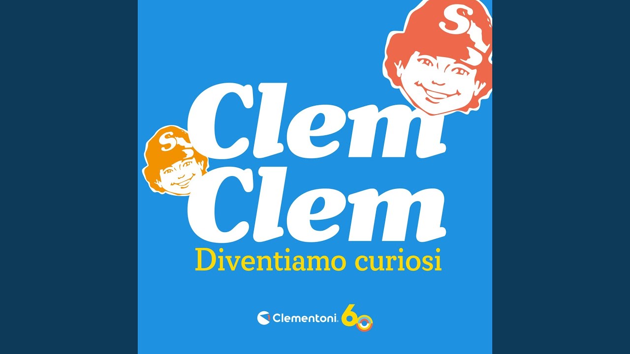 Clem Clem Diventiamo curiosi