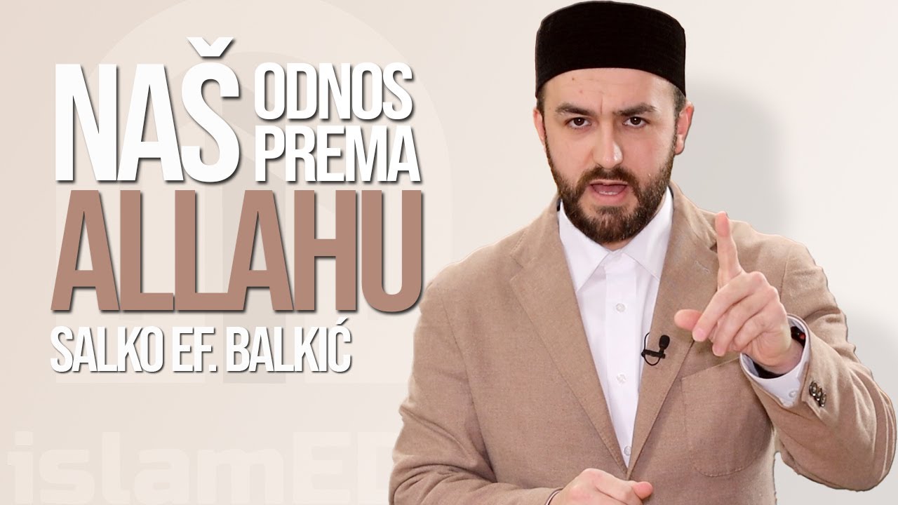 SALKO EF. BALKIĆ: NAŠ ODNOS PREMA ALLAHU