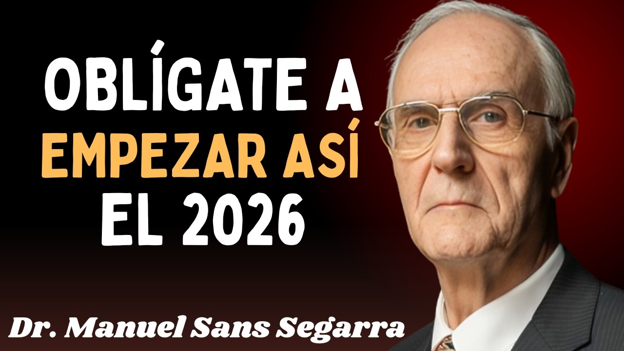 Elimina estas 3 Cosas de TU Vida en 2026 o Tu Vida NO AVANZARÁ | Dr. Manuel Sans Segarra