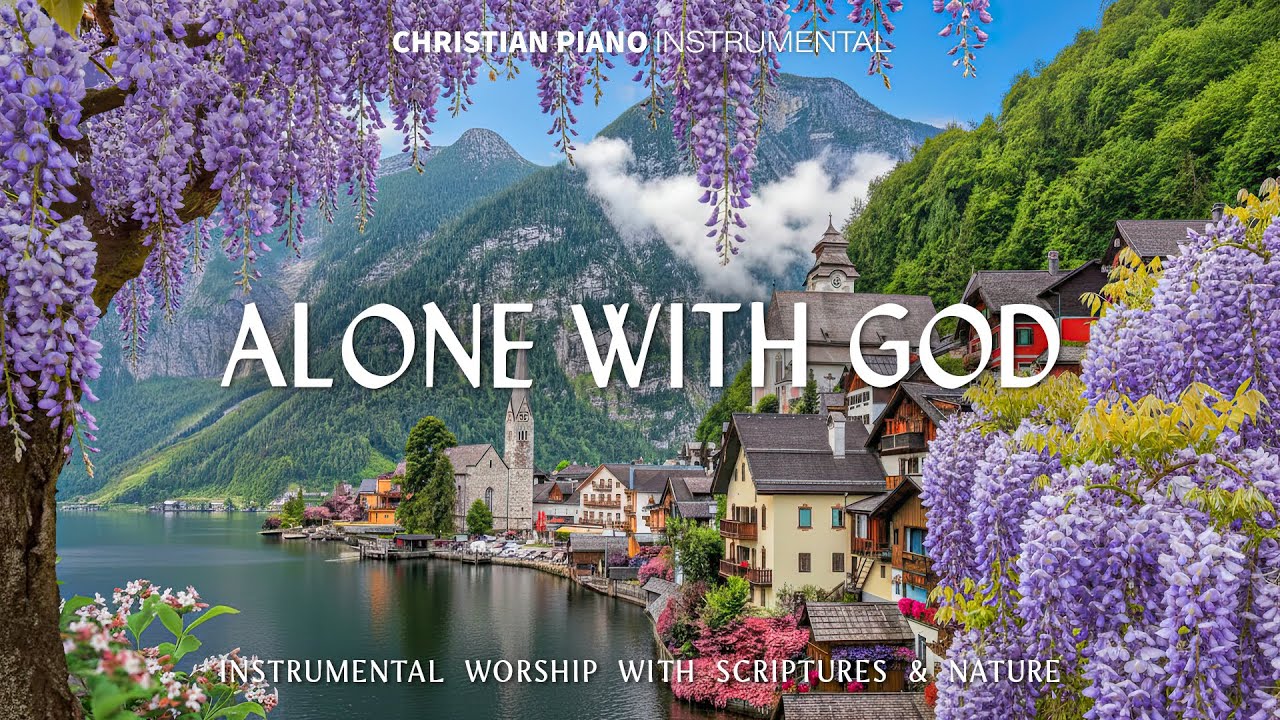Alone with God: Instrumental Worship & Prayer Music With Scriptures /  Instrumental Soaking Worship