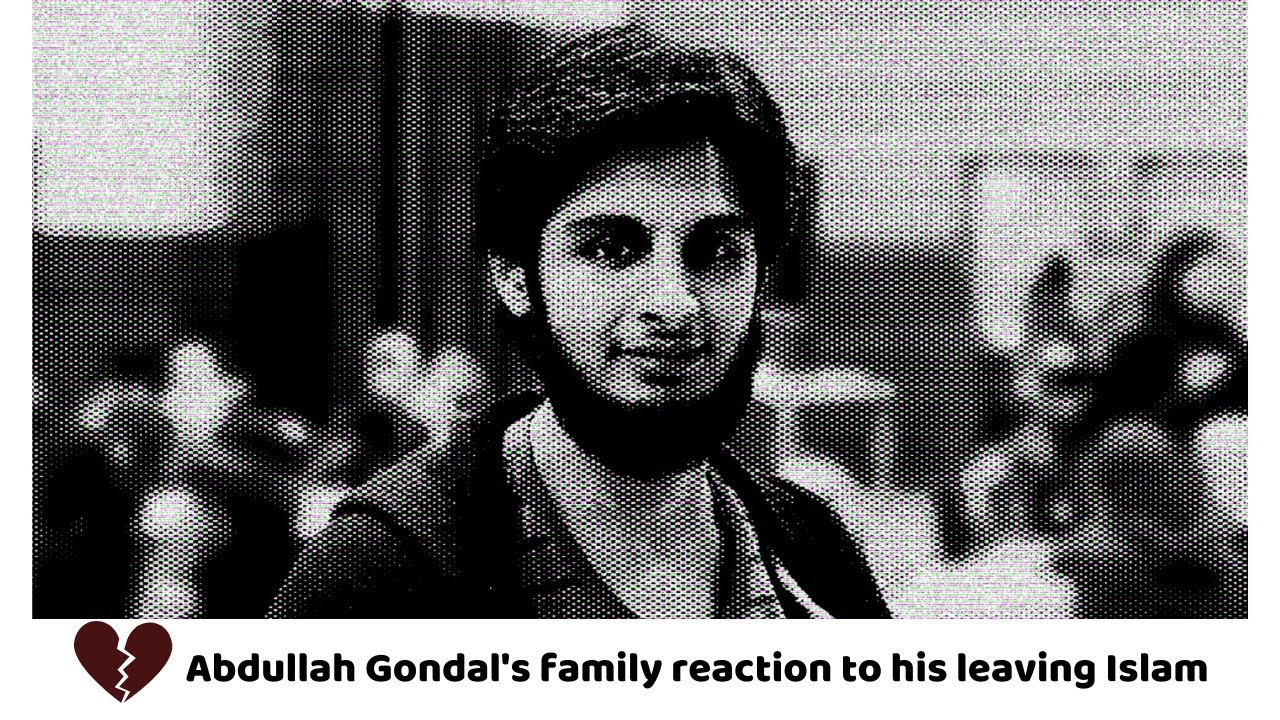 Abdullah Gondal's Pakistani family's reaction to him leaving Islam