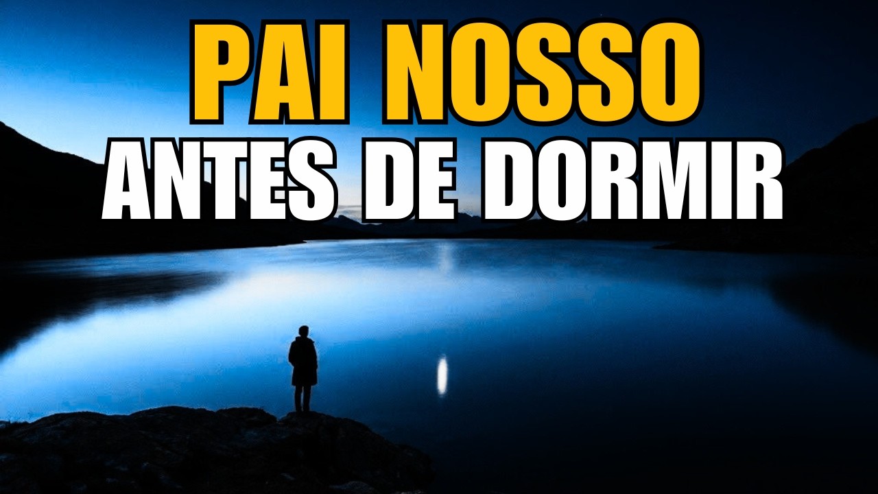 Pai Nosso, Protege-me Enquanto Durmo | Oração da Noite Abençoada