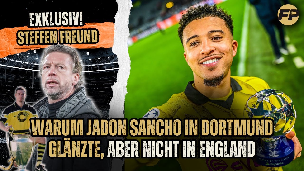 Steffen Freund: Warum es für Jadon Sancho bei Borussia Dortmund funktionierte und nicht bei Man Utd