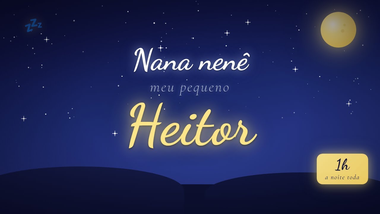 Canção de ninar Heitor — 60 min de música para dormir bebês toda a noite 🌙