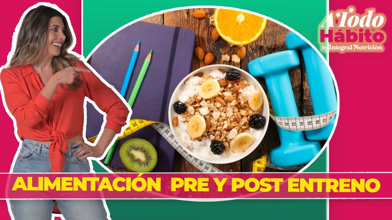💪La ALIMENTACI&Oacute;N PRE y POST ENTRENAMIENTO - #ATodoH&aacute;bito con Laura Romano