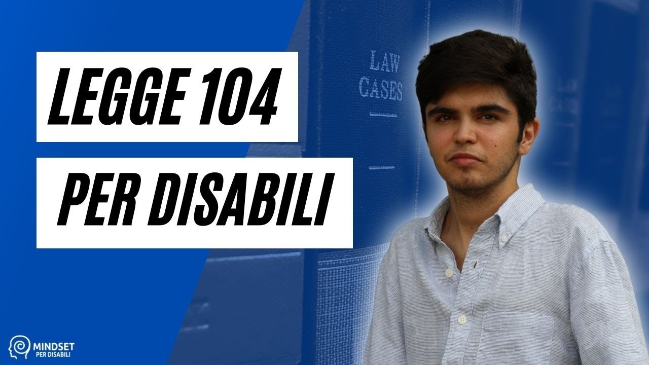 Legge 104 per persone con Disabilit&agrave; - Tutto quello che devi sapere!