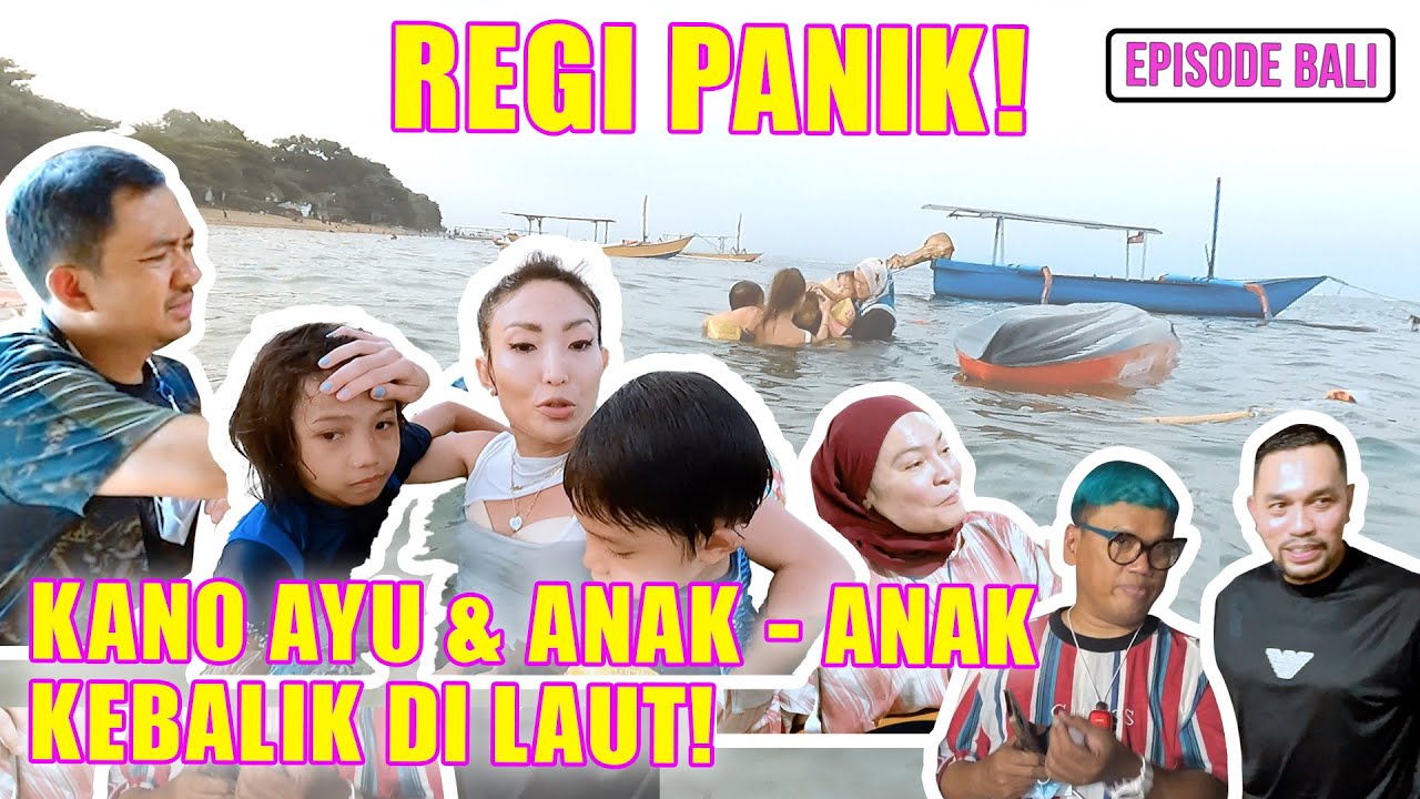 REGI PANIK! KANO AYU & ANAK - ANAK KEBALIK DI LAUT!