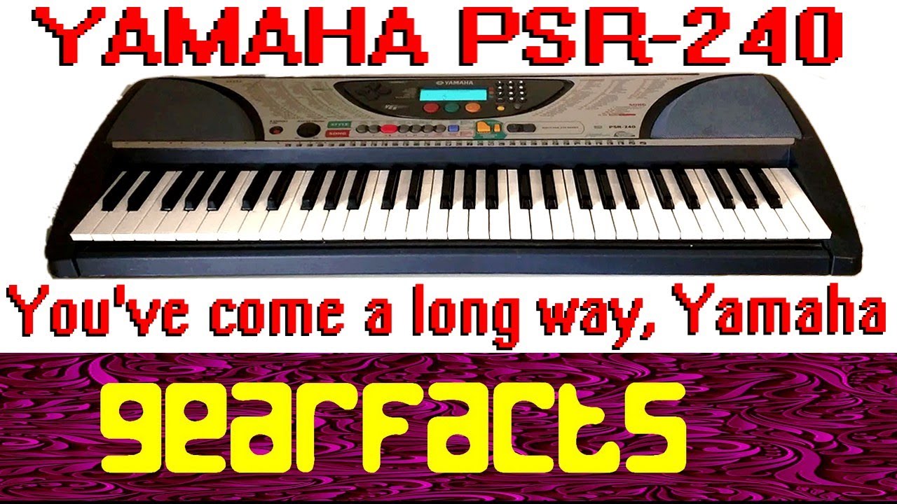 The Yamaha PSR-240 shows us how FAR Yamaha has come