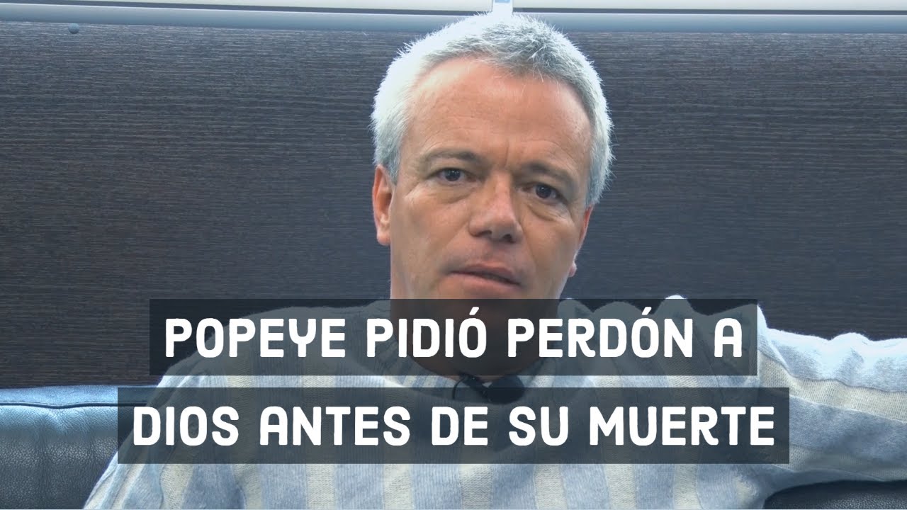 Popeye pidió perdón antes de su muerte