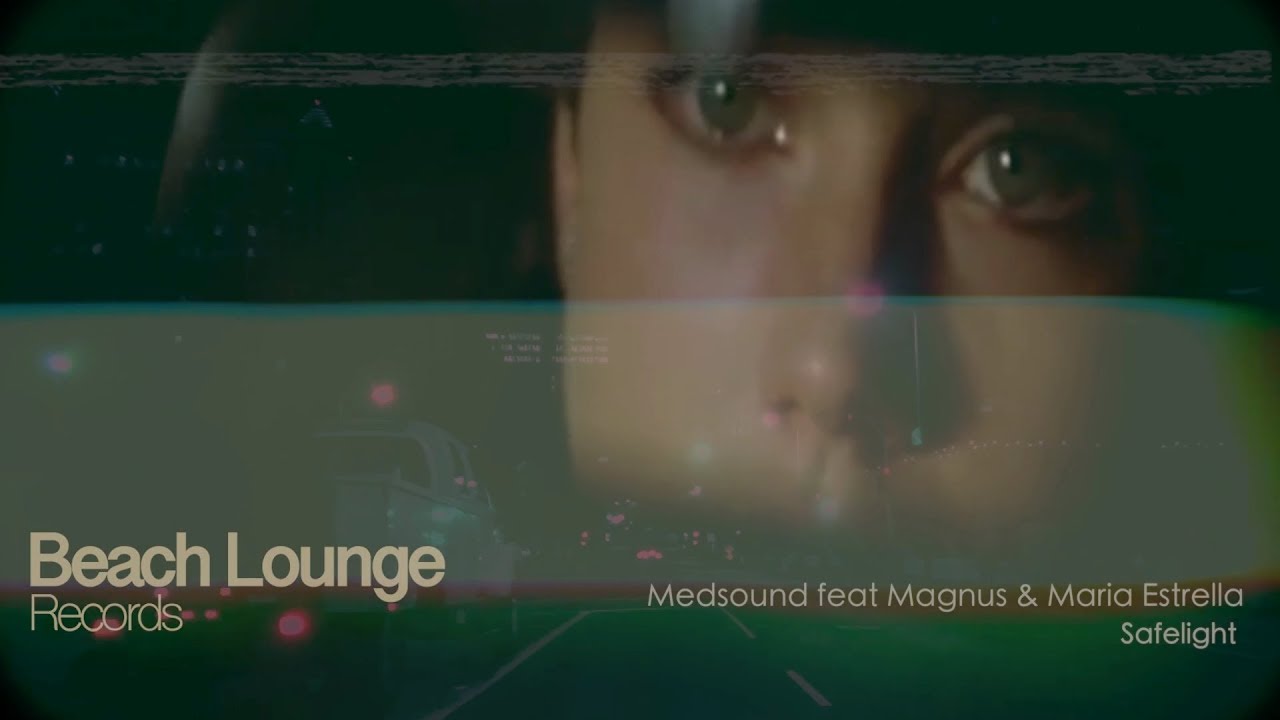 Medsound feat Magnus & Maria Estrella - Safelight