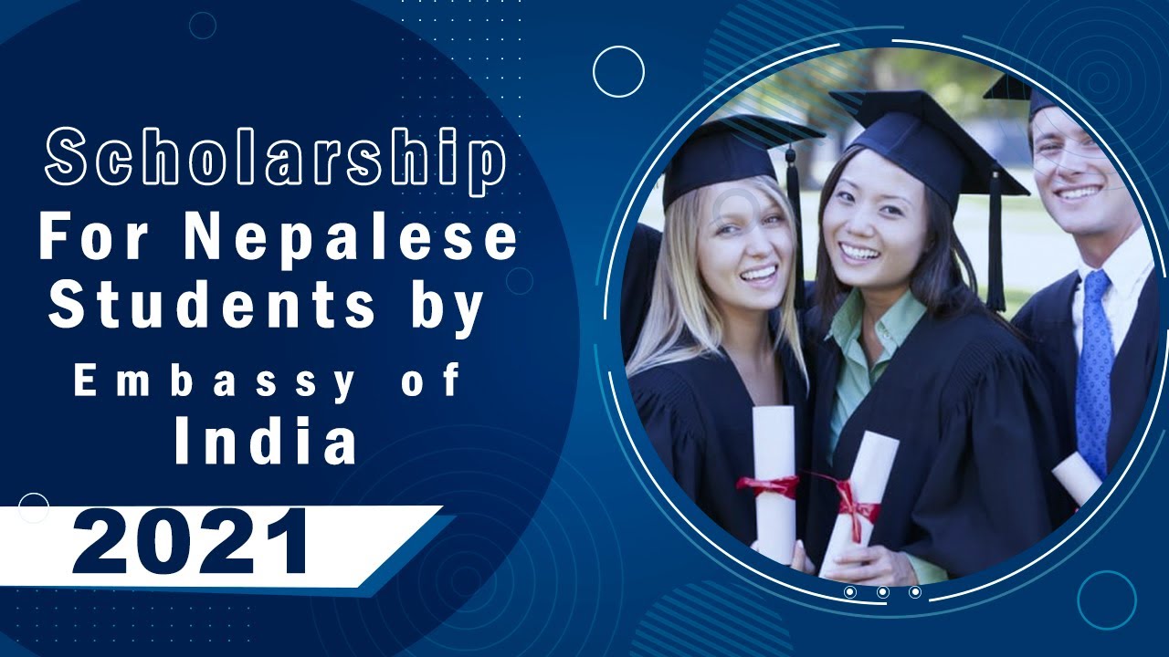 Scholarship For Nepalese Students by Embassy of India, Kathmandu | 2021