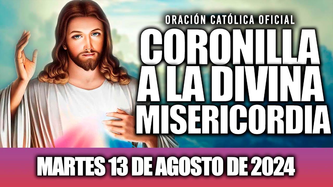 Coronilla a la Divina Misericordia de hoy Martes 13 de agosto de 2024//Oracion Católica Oficial