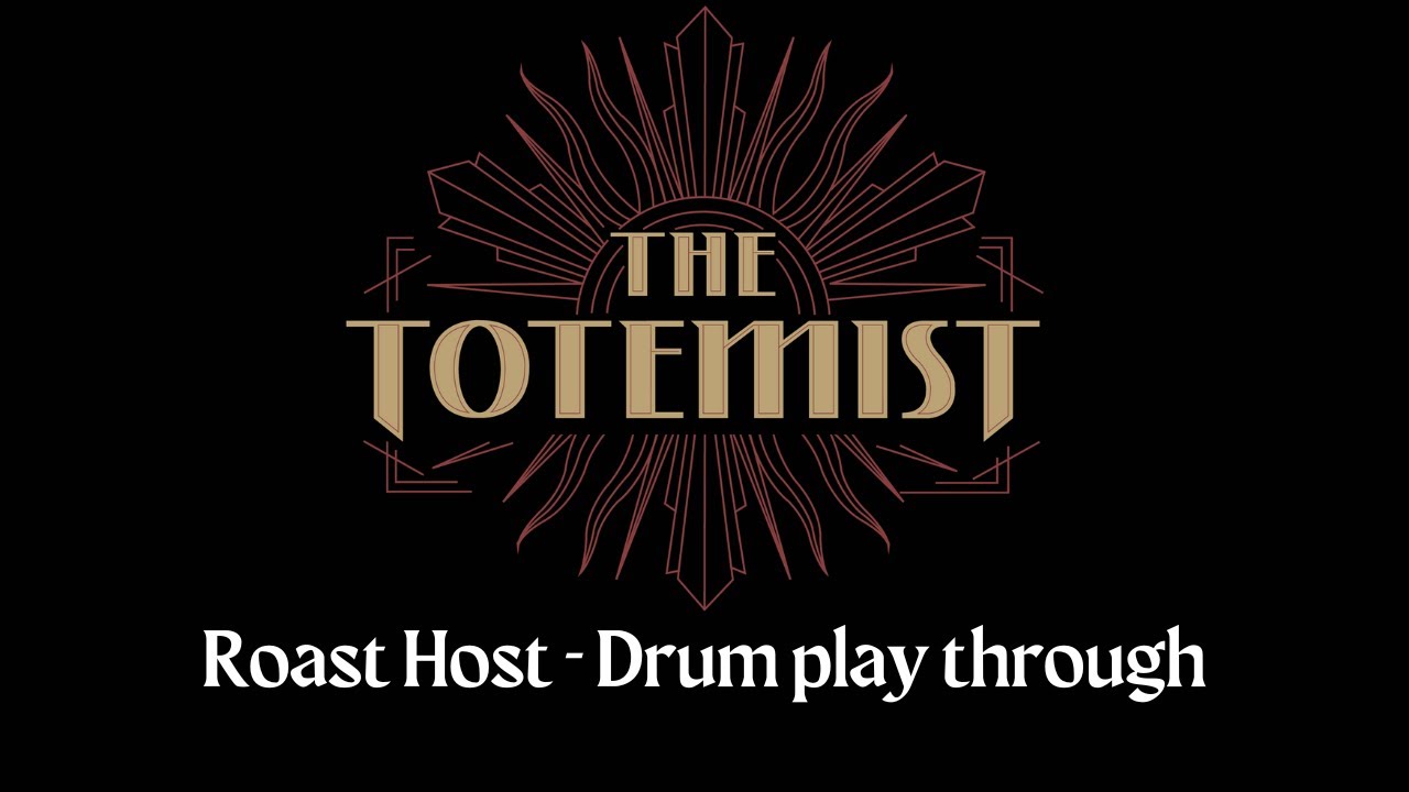 The Totemist | Roast Host Drum Play Through