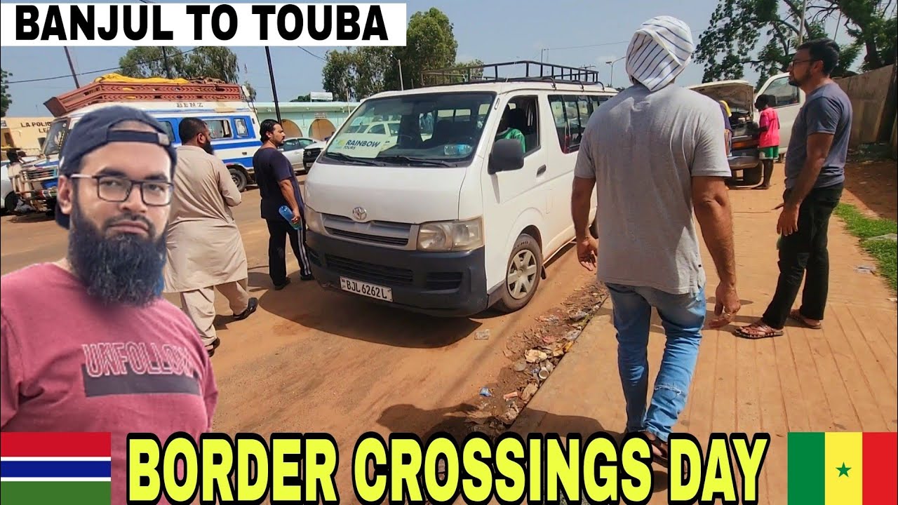 Banjul Gambia to Touba Senegal: Border Crossings, Local Delights, and Midnight Adventure