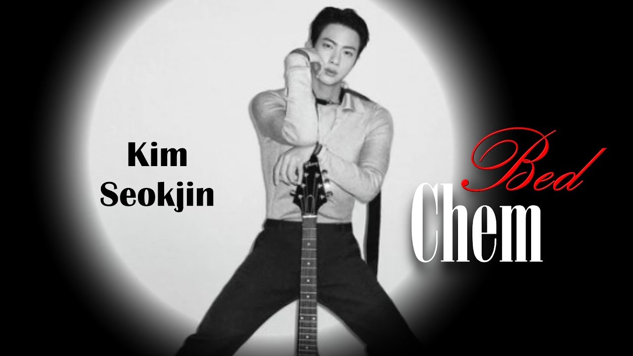 Kim Seokjin - Bed Chem [MV]