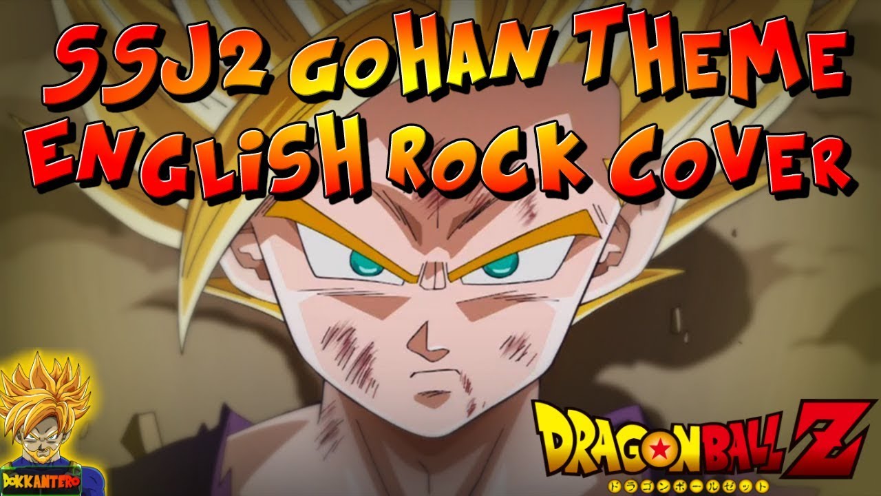 SSJ2 GOHAN THEME SONG (ENGLISH ROCK COVER) 運命の日‐魂vs魂 (Unmei no Hi - Tamashii vs Tamashii)