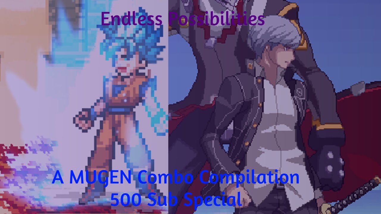 Endless Possibilities | A MUGEN Combo Compilation (500 Sub Special)