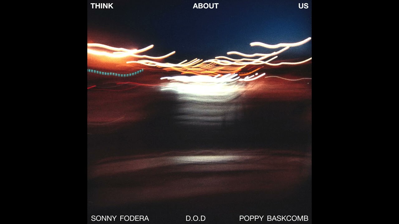 Sonny Fodera, D.O.D, Poppy Baskcomb - think about us (SLOWED + REVERB)
