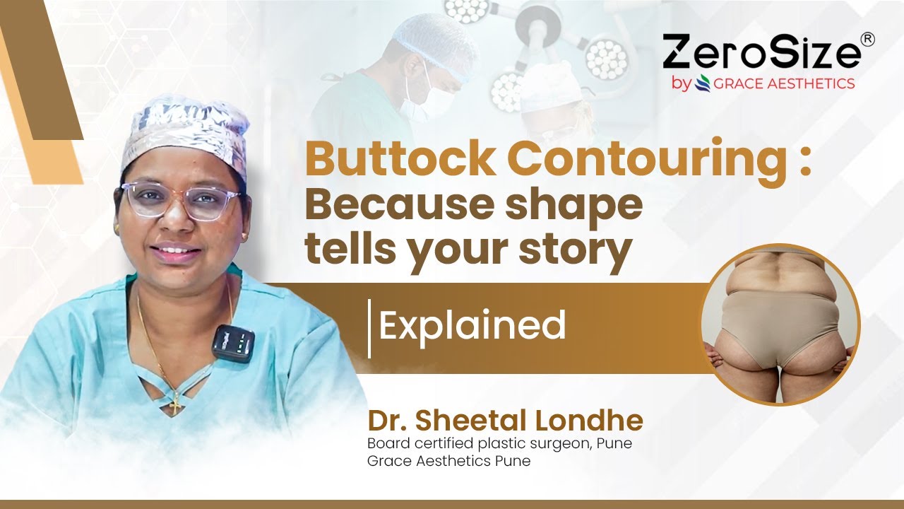 Buttock contouring: Because Shape Tells Your Story | Dr. Sheetal Londhe | Grace Aesthetics Pune
