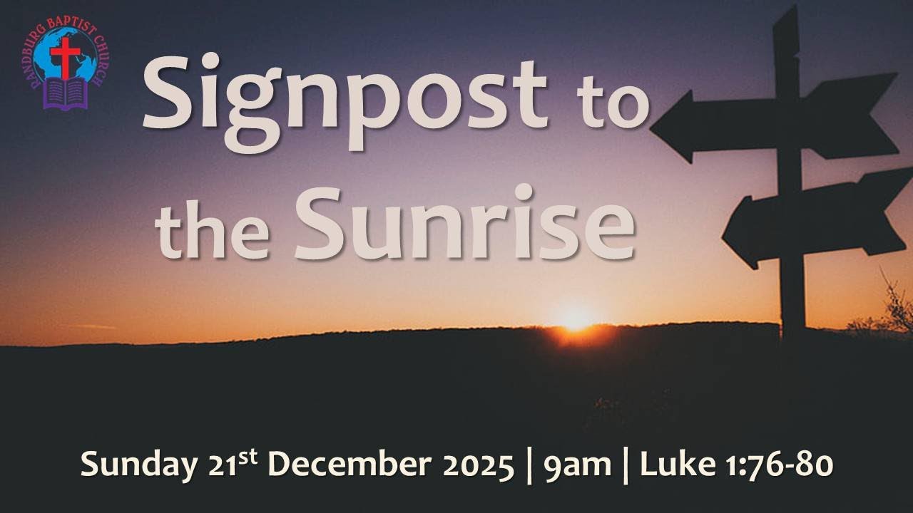 SIGNPOST TO THE SUNRISE (Luke 1:76-80) 20251221