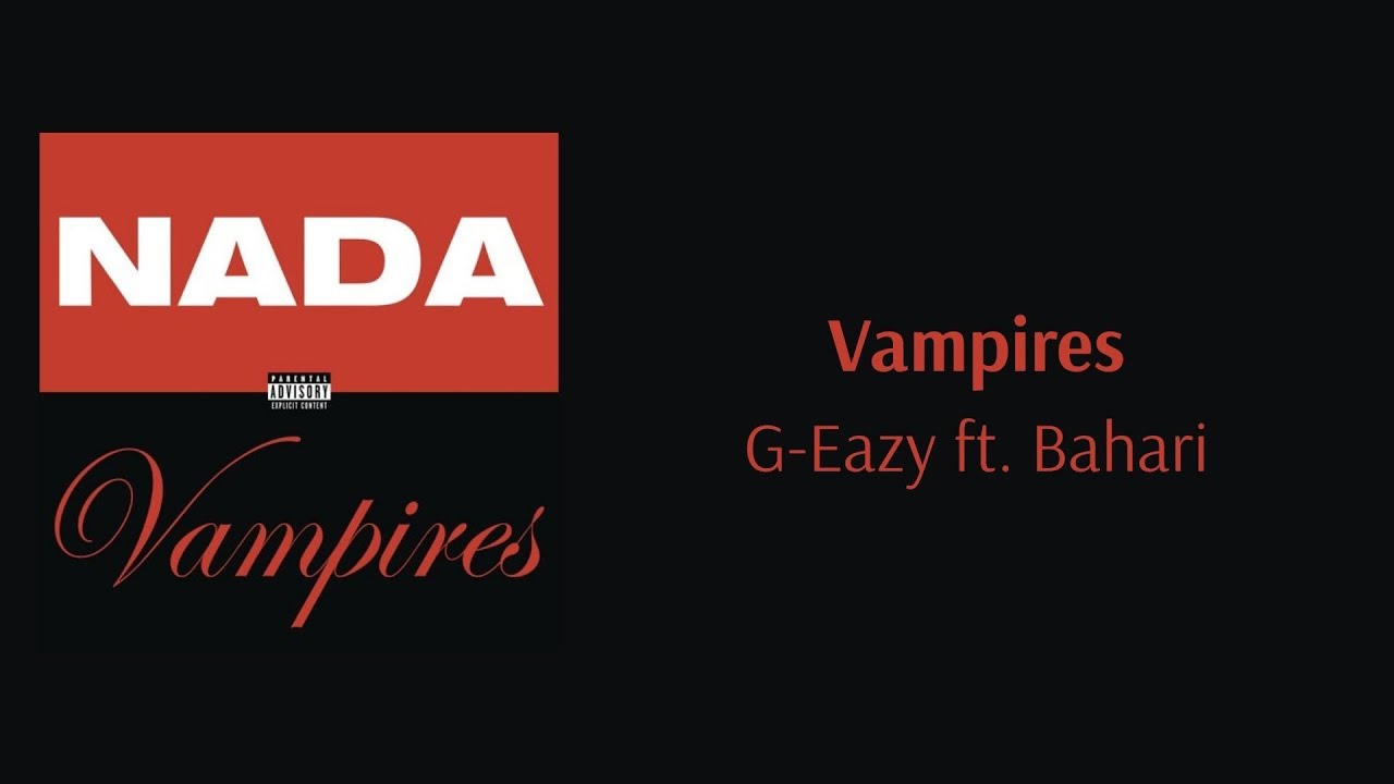 Vampires (Lyrics + Vietsub) - G-Eazy ft. Bahari