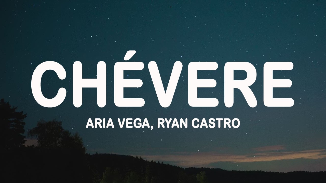 ARIA VEGA, Ryan Castro - CHÉVERE