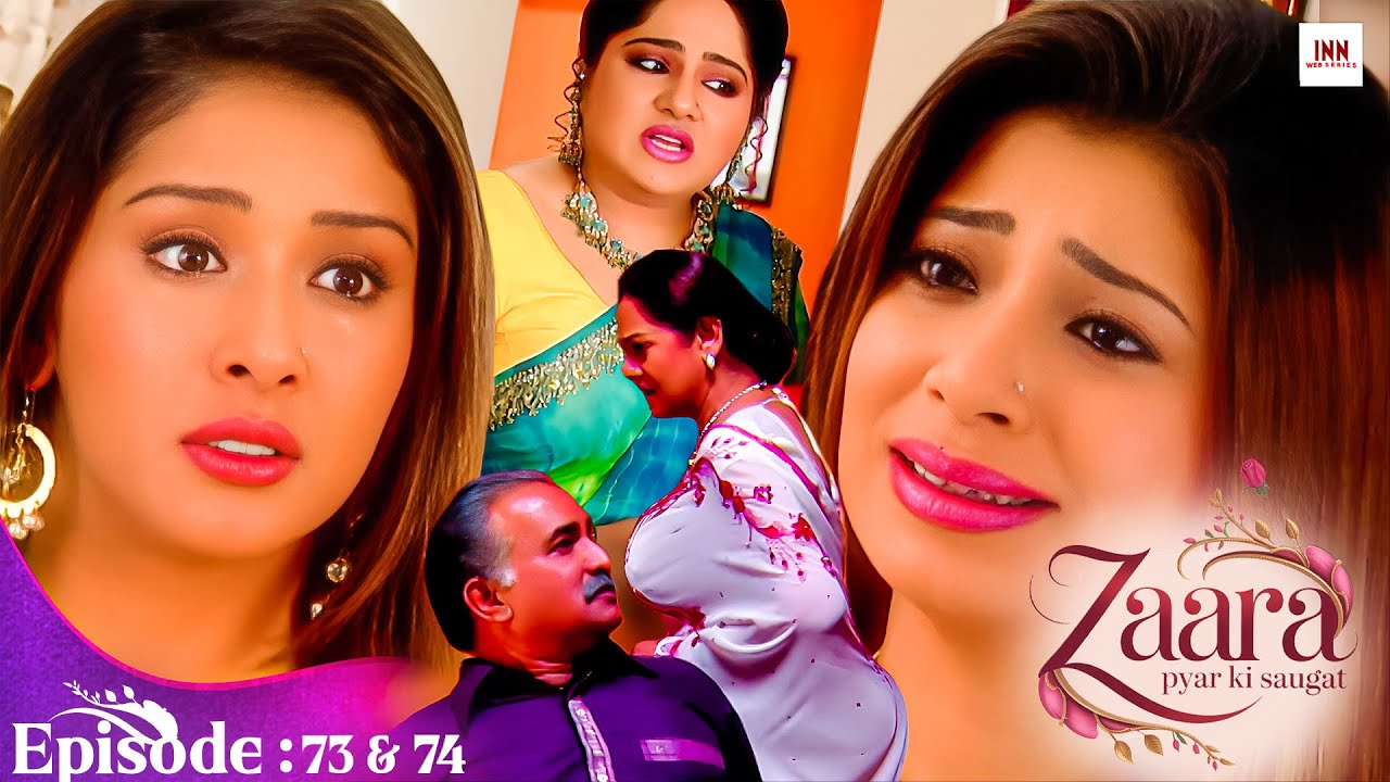 Zaara Pyar Ki Saugat |Episode 73 & 74 |Hit Love Story TV Serial 2025 | @INN Web Series  |New Tv Serial