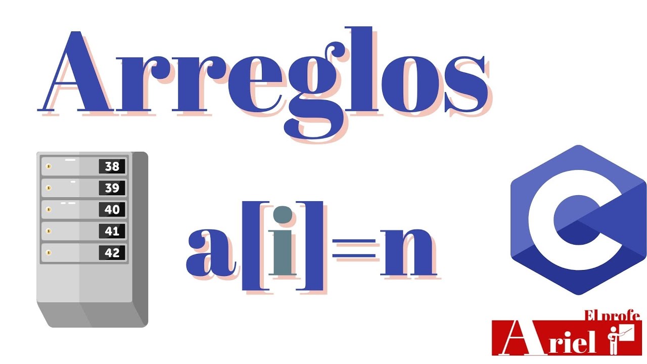 Como manejar Arreglos en Lenguaje C [Principiantes]