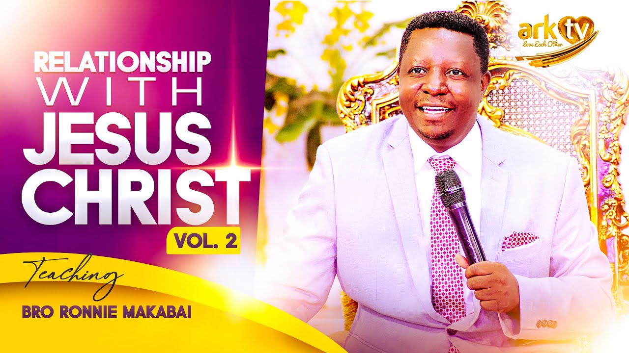 Relationship with Jesus Christ [Pt2] Bro Ronnie Makabai | Sermon