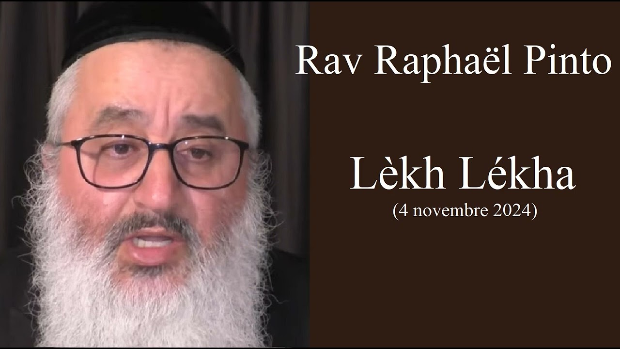 Rav Raphaël Pinto - 03 Lèkh Lékha