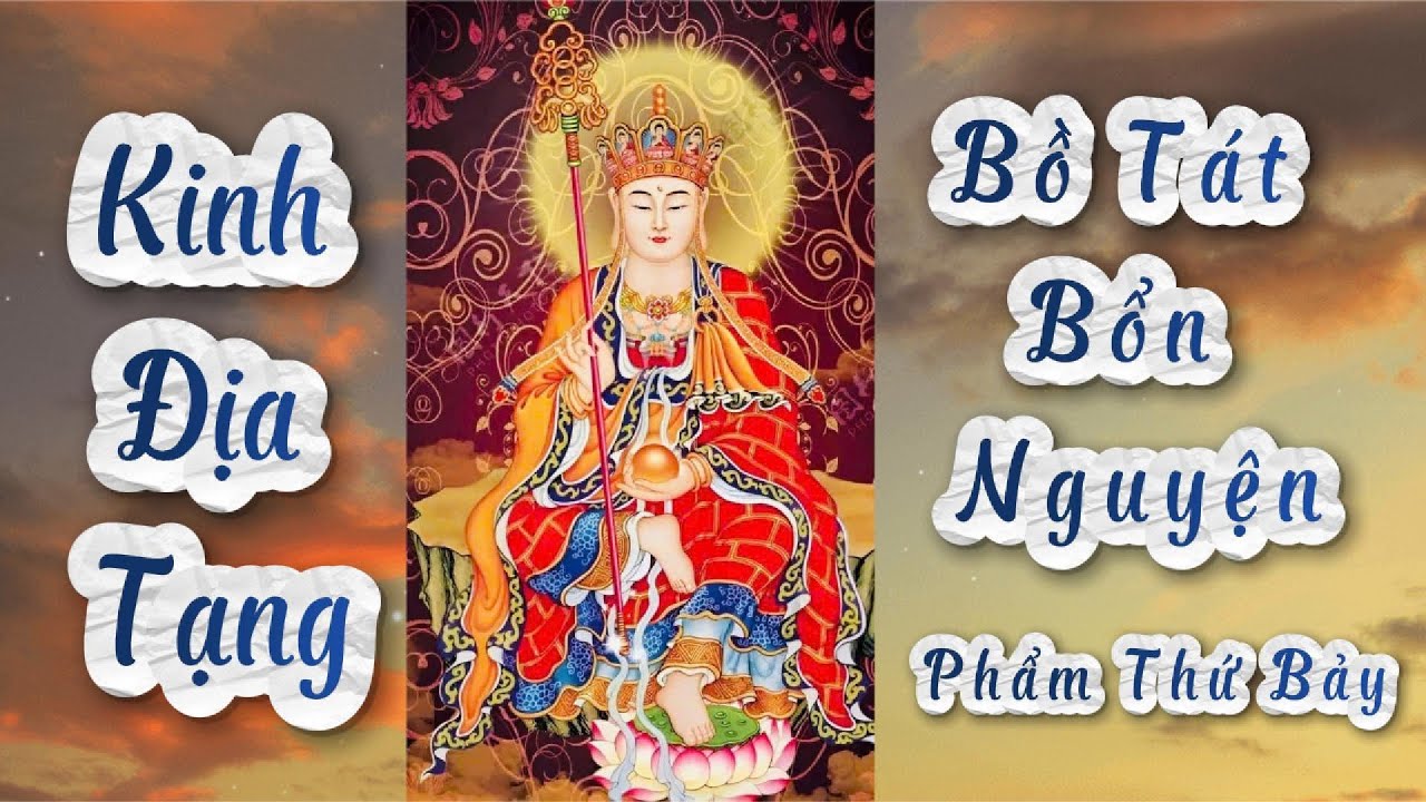 KINH ĐỊA TẠNG BỒ TÁT BỔN NGUYỆN | Phẩm thứ bảy LỢI ÍCH CẢ KẺ CÒN NGƯỜI MẤT